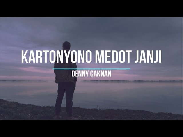 DENNY CAKNAN - KARTONYONO MEDOT JANJI || LIRIK class=