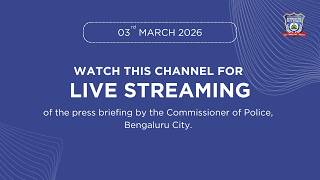 Press Conference by Commissioner of Police, Bengaluru - 03 March 2026