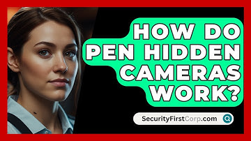 How Do Pen Hidden Cameras Work? - SecurityFirstCorp.com