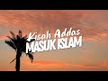 #sirah - Kisah ‘Addas’ Masuk Islam | Ustaz Wadi Annuar