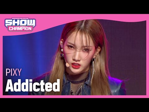 [COMEBACK] PIXY - Addicted (픽시 - 중독) | Show Champion | EP.412