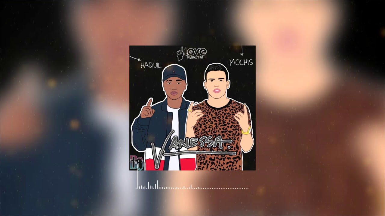 Watch Haquil ft Mochis - Vanessa on YouTube Watch Haquil ft Mochis - Vanessa on YouTube
