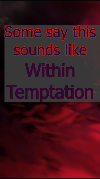 Within Temptation, Or Delain… What Do YOU Hear? | Gothic Symphonic Metal Short