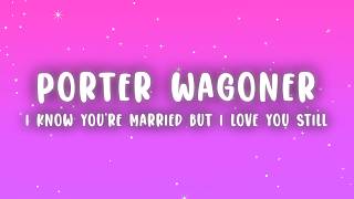 Porter Wagoner - I Know You're Married but I Love You Still ft. Dolly Parton
