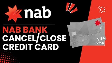 How to Cancel Your NAB Credit Card: A Comprehensive Guide - Quick & Easy - 2024