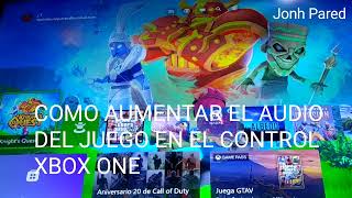 COMO AUMENTAR EL AUDIO DEL JUEGO EN EL CONTROL XBOX ONE