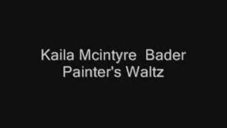 Kaila Mcintyre Bader - Painter&#39;s Waltz