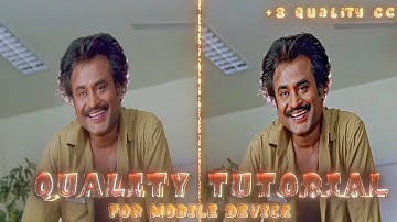 How To Make High Quality Videos In Mobile Device l Quality Tutorial