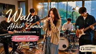 Wals Akhir Zaman – Rony Parulian | Female Cover By Jiwaloe