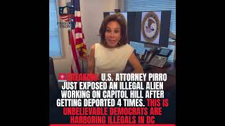 Attorney Pirro reveals an illegal immigrant, previously deported 4 times