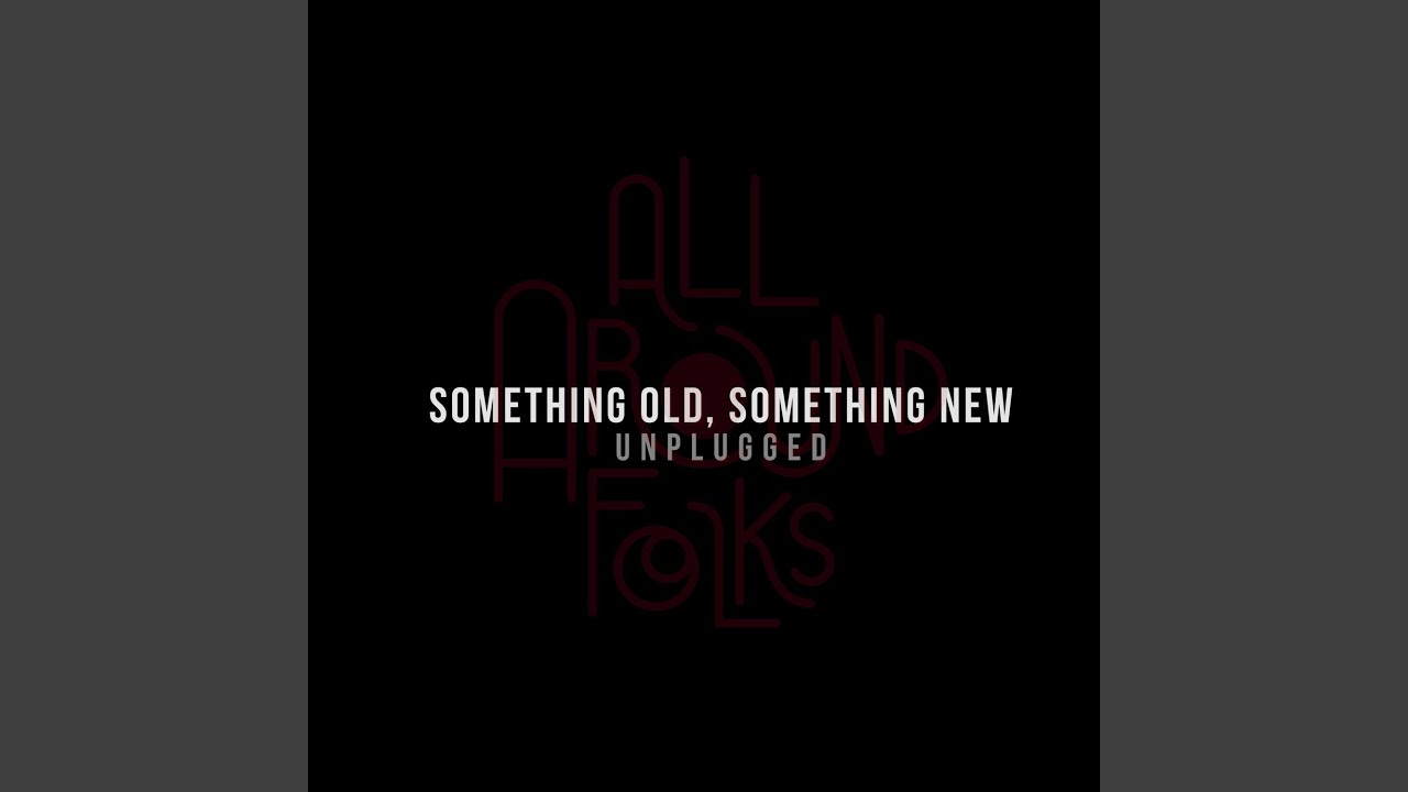 Something Old, Something New (Unplugged) - YouTube