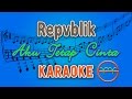 Repvblik - Aku Tetap Cinta (Karaoke) | GMusic