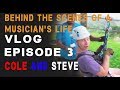 Behind the Scenes of a Musician's Life - Episode 3 ft. Cole and Steve