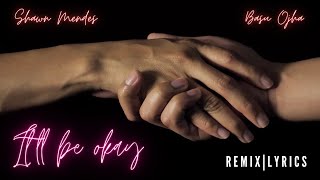Shawn Mendes vs Basu Ojha - It'll Be Okay (Remix) | Lyric Video | Shawn Mendes New Song Remix