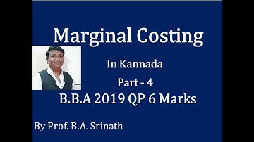 Marginal Costing in Kannada PART 4 (2019 B.B.A Question Paper for 6 Marks) By Srinath Sir