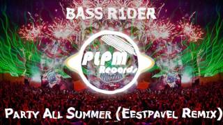 BASS R1DER - Party All Summer (Eestpavel Remix)