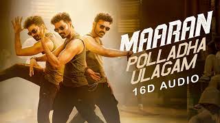 Polladha Ulagam - Maaran[ 16D AUDIO ] | Use Headphones 🎧
