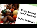 Using, Storing, and Preserving Fresh Produce