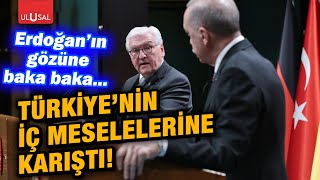 Almanya Cumhurbaşkanı Steinmeier Erdoğan'ın gözünün içine baka baka Türkiye'nin iç işlerine karıştı!