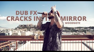 CRACKS IN THE MIRROR - DUB FX & WOODNOTE - LIVE IN ATHENS