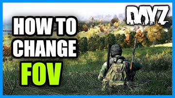 How to Change Your FOV in DayZ (Quick Tutorial)