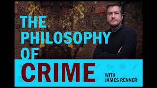 The Philosophy of Crime / 204: Why Do We Still Have the Death Penalty?