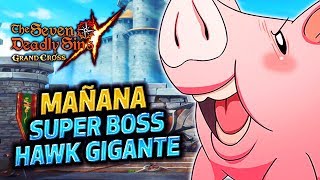 MAÑANA LLEGA HAWK BOSS (PREPARATIVOS) -The Seven Deadly Sins: Grand Cross Global