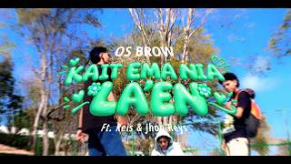 OS BROW - KAIT EMA NIA LA’EN - Ft. REIS & JHON REYS ( MV)