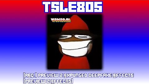 [REQ.] Preview 2 Expunged Deepfake Effects [Preview 2 Effects]