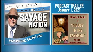 PODCAST TRAILER  - JANUARY 1 EDITION OF THE 2021 SAVAGE NATION PODCAST! -  'THE BOY IN THE BASEMENT'