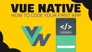 How To Code Your First Mobile App Using Vue Native