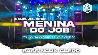 Dj Brazil Menina Do Job  Thailand X Party Viral Tiktok Bass Nguk Glerr