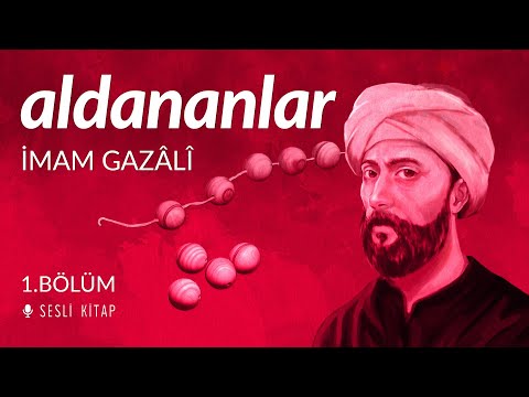 Aldananlar - İmam Gazali - Sesli Kitap 1. Bölüm