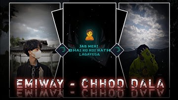 "EMIWAY - CHHOD DALA X BHAI alight motion viral status video edit xml" by THE PAPPU EDITOR