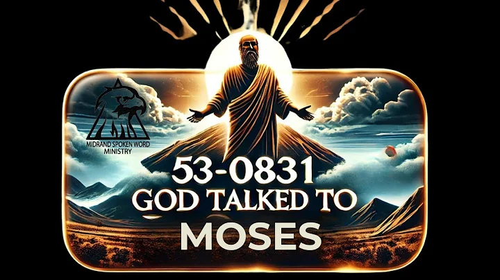 God Talked To Moses | Rev W.M Branham | 53-0831