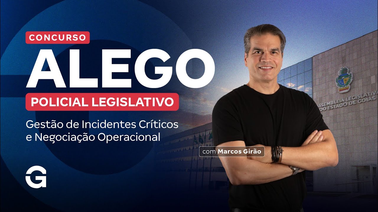 Concurso ALEGO Policial Legislativo: Gestão de Incidentes Críticos e Negociação Operacional