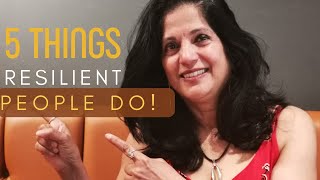 5 things Resilient people do: Stress management techniques