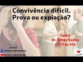 Convivência dificil. Prova ou expiação ? - Dr Simão Bastos - 07/11/2024