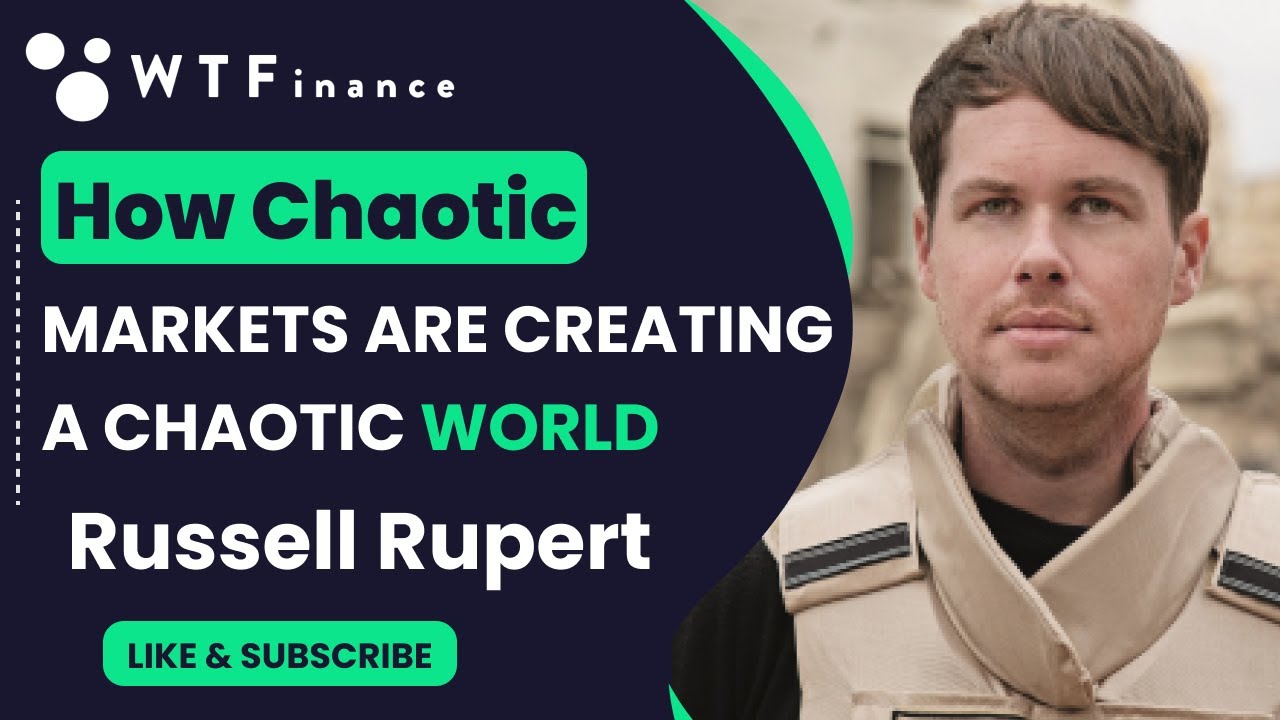 How Chaotic Markets are Creating a Chaotic World with Rupert Russell