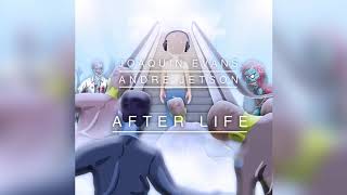 After Life - Joaquin Evans & Andre Jetson