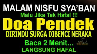 MALAM NISFU SYA’BAN, BACA DOA MOHON MASUK SURGA PALING PENDEK, BACA 2 MENIT LANGSUNG HAFAL