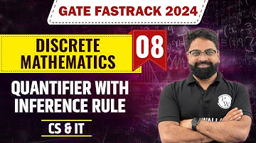 Discrete Mathematics 08 | Quantifier with Inference Rule | CS & IT | GATE 2024 FastTrack Batch
