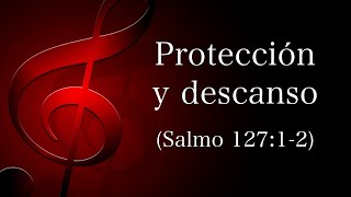 Protección y descanso (Salmo 127:12)