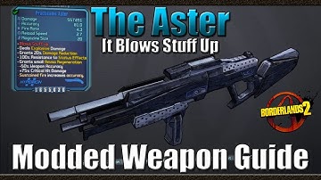 Borderlands 2 | The Aster | It Blows Stuff Up | Modded Weapon Guide