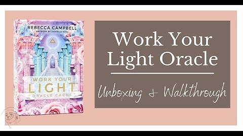 Work Your Light Oracle Unboxing and Walkthrough