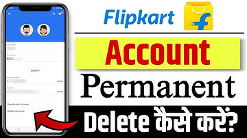 Flipkart Account Delete Kaise Kare Permanently 2025 | How To Delete Flipkart Account Permanent