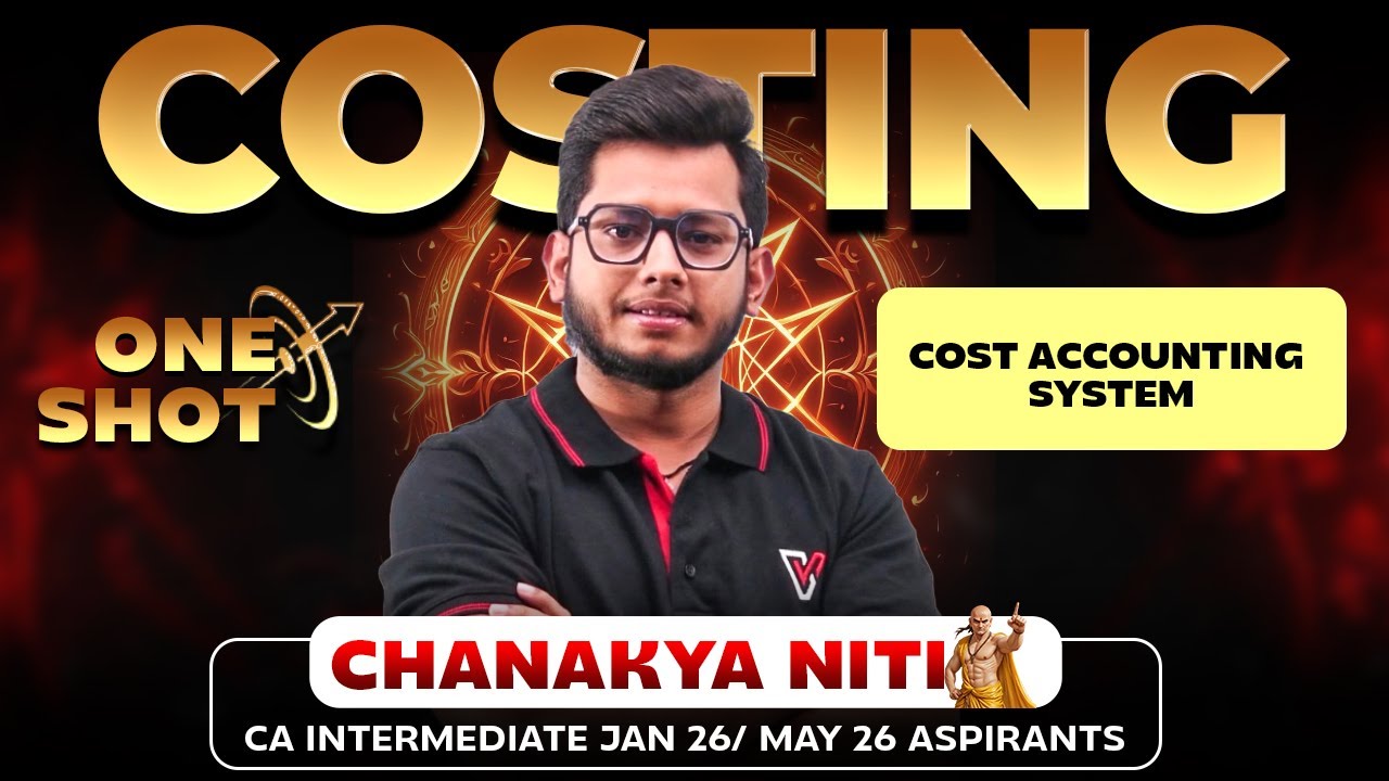 CA Inter Costing One Shot: Cost Accounting System | Chanakya Niti | Deepak Gusain Sir