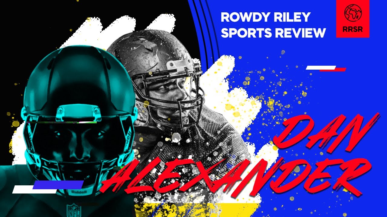 Rowdy Riley's Sports Review | Ex-NFL Player Dan Alexander | Episode 10 ...