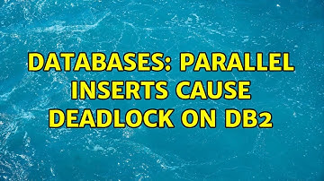 Databases: Parallel inserts cause deadlock on DB2 (2 Solutions!!)
