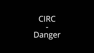 CIRC - Danger